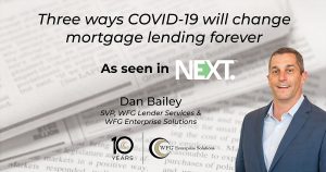 Dan Bailey SVP, WFG Lender Services and Enterprise Solutions discusses three ways COVID-19 will change mortgage lending forever