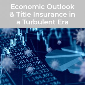 Economic Outlook Title Insurance in a Turbulent Era News