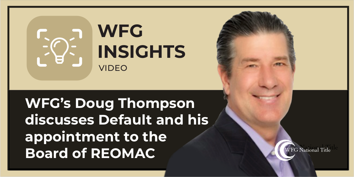 WFG NATIONAL TITLE INSURANCE COMPANY VP OF SALES DOUG THOMPSON JOINS REOMAC BOARD OF DIRECTORS